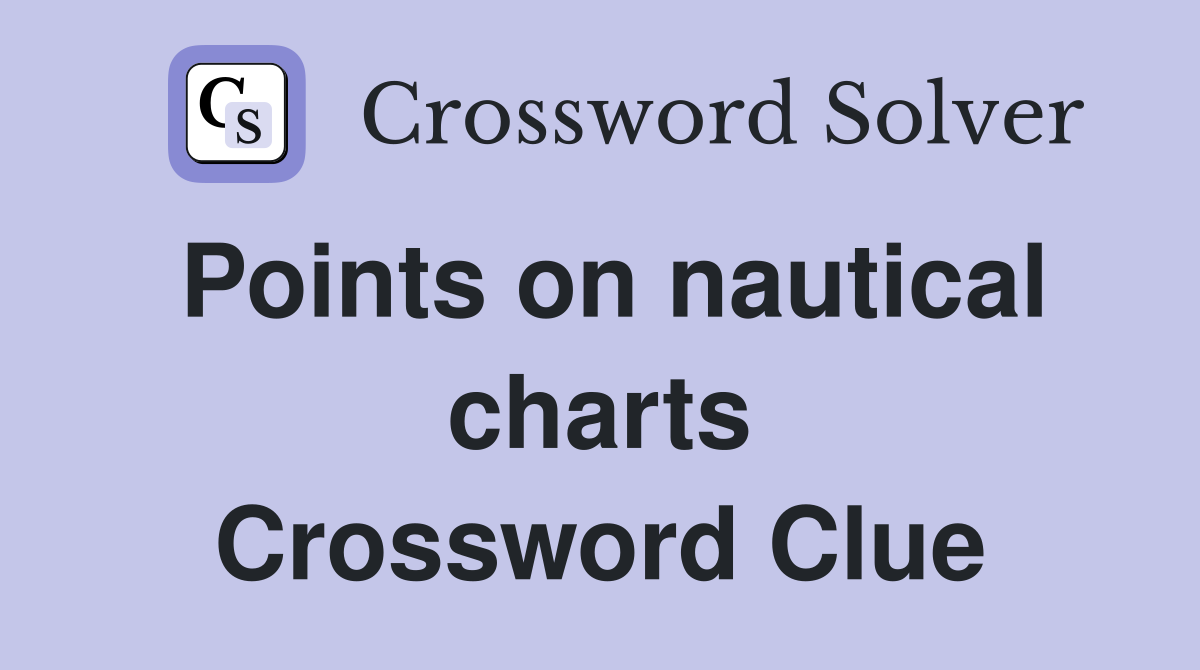 Points on nautical charts Crossword Clue