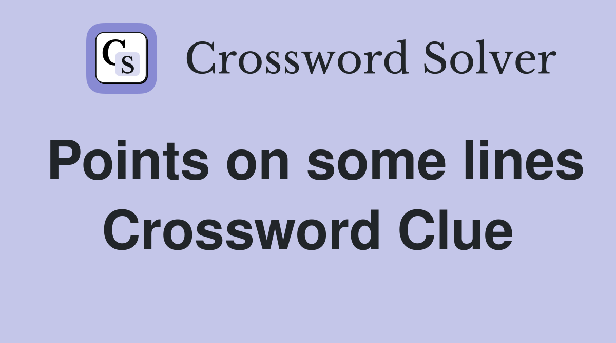 Points on some lines Crossword Clue