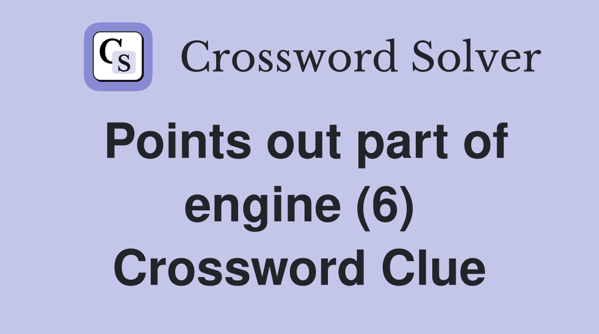 Points out part of engine (6) Crossword Clue