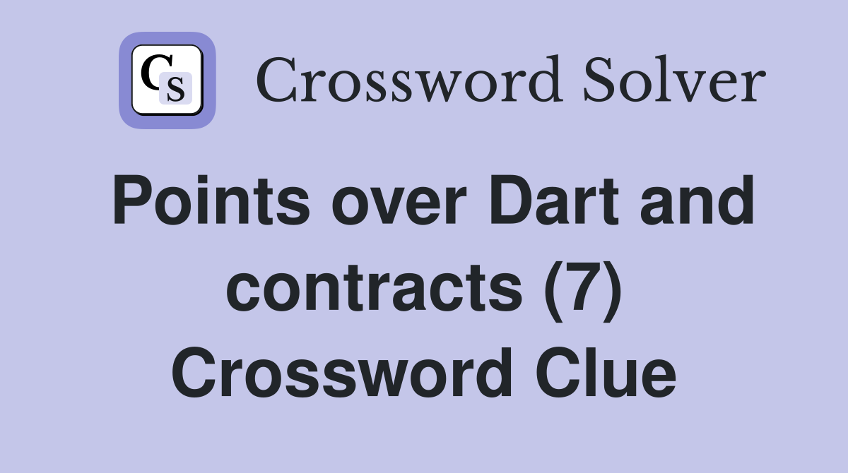 Points over Dart and contracts (7) Crossword Clue