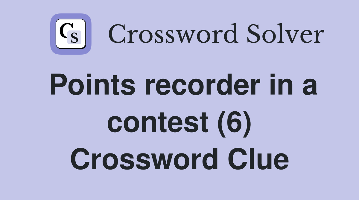 Points recorder in a contest (6) Crossword Clue