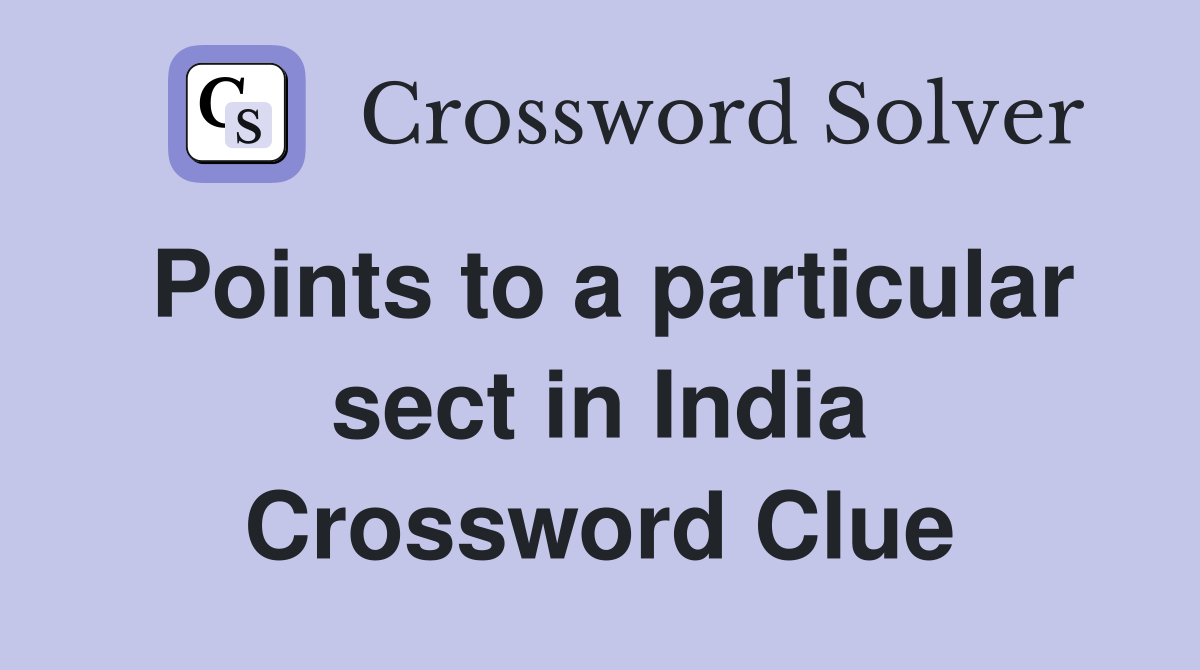 Points to a particular sect in India Crossword Clue