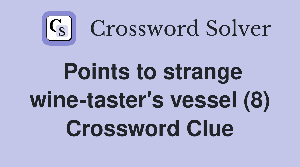 Points to strange wine-taster's vessel (8) Crossword Clue