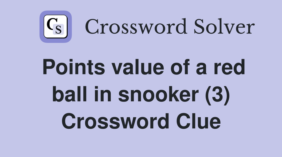 Points value of a red ball in snooker (3) Crossword Clue