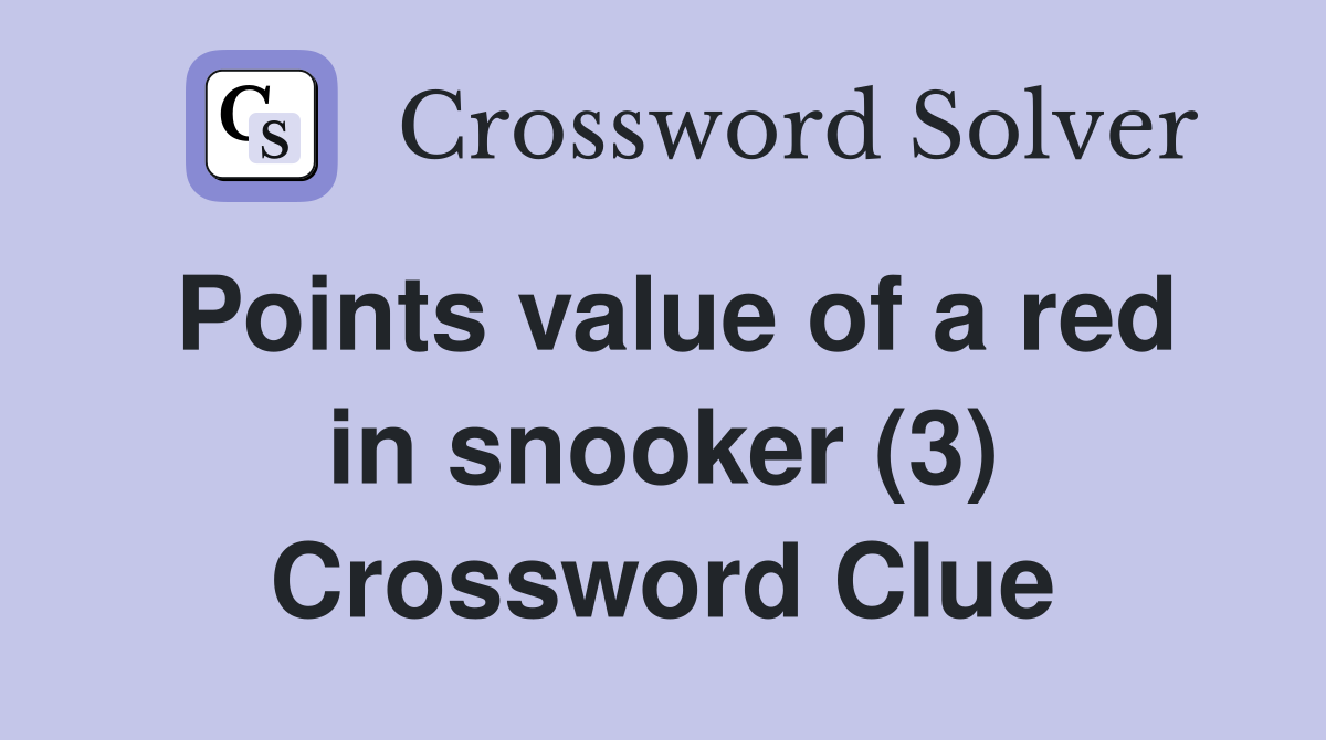Points value of a red in snooker (3) Crossword Clue