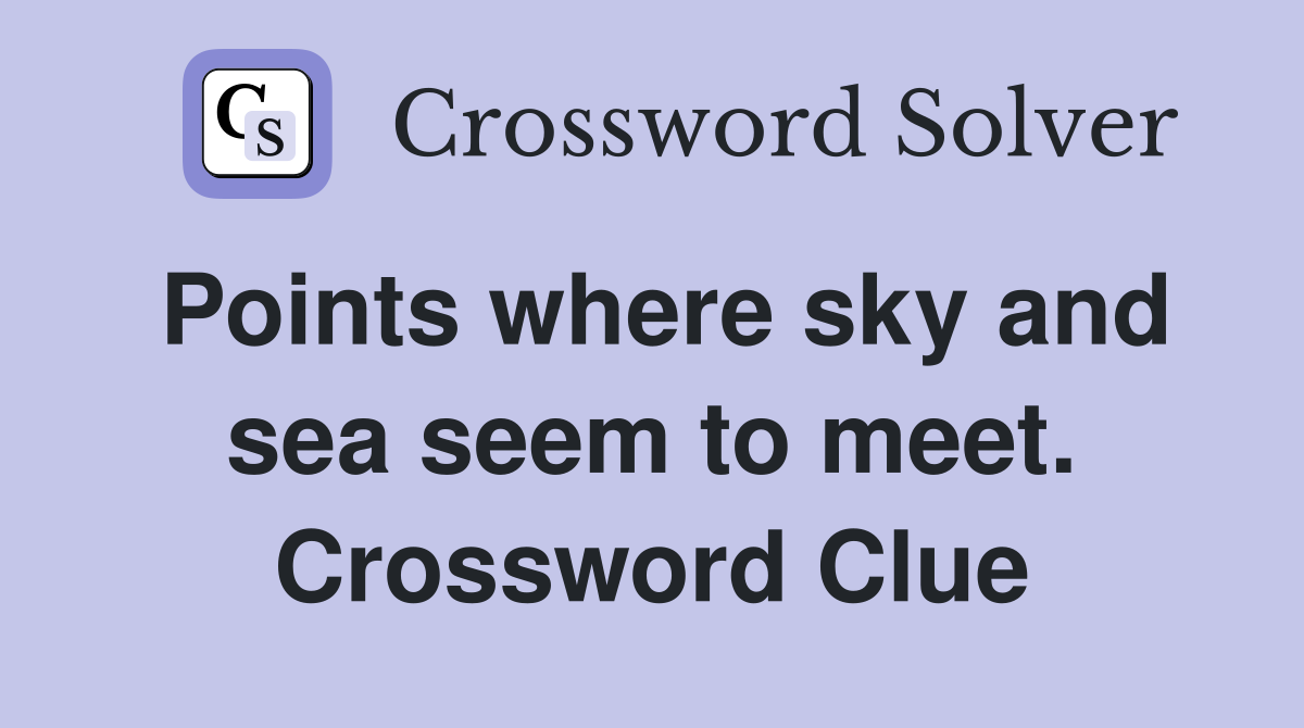 Points where sky and sea seem to meet. Crossword Clue