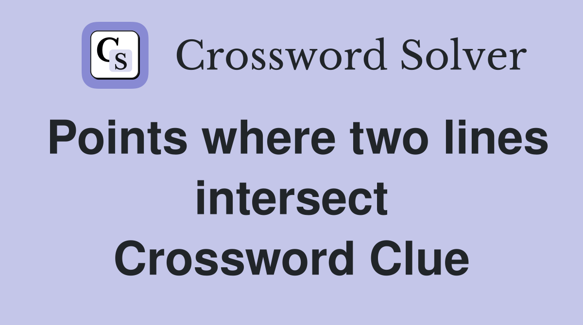 Points where two lines intersect Crossword Clue