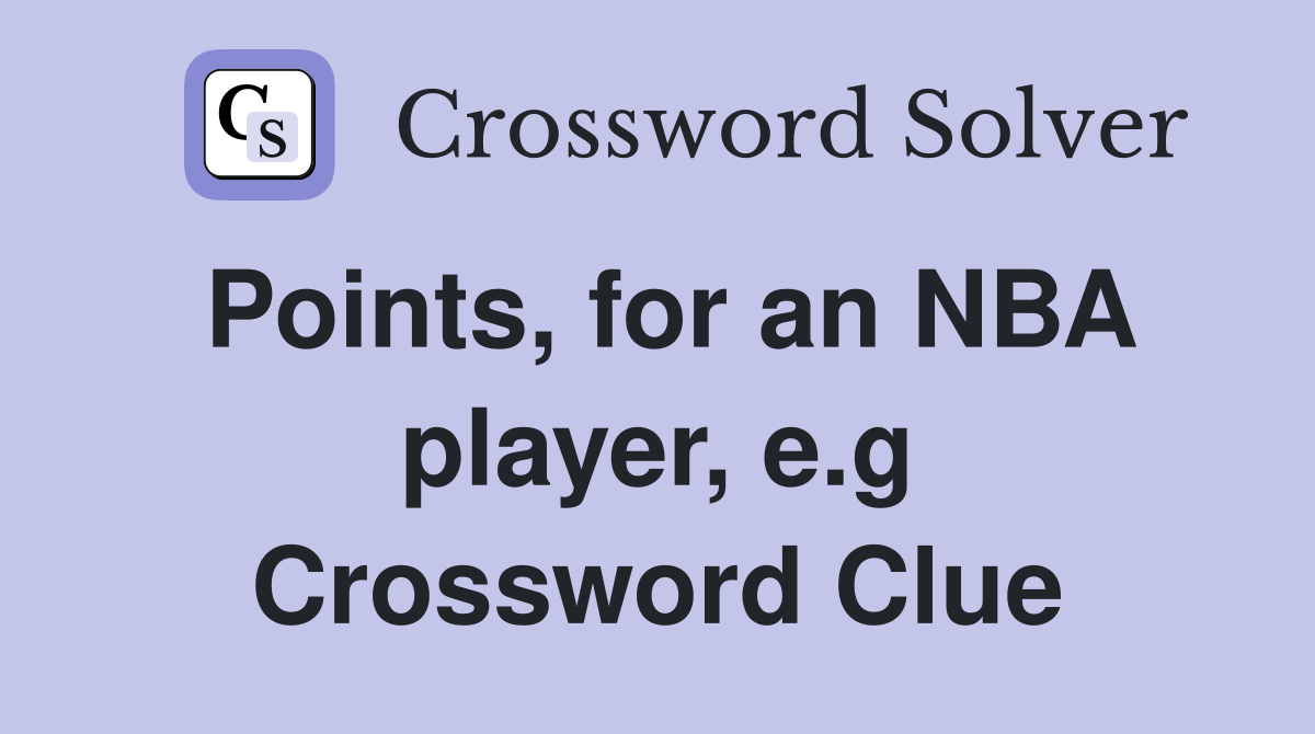 Points, for an NBA player, e.g Crossword Clue