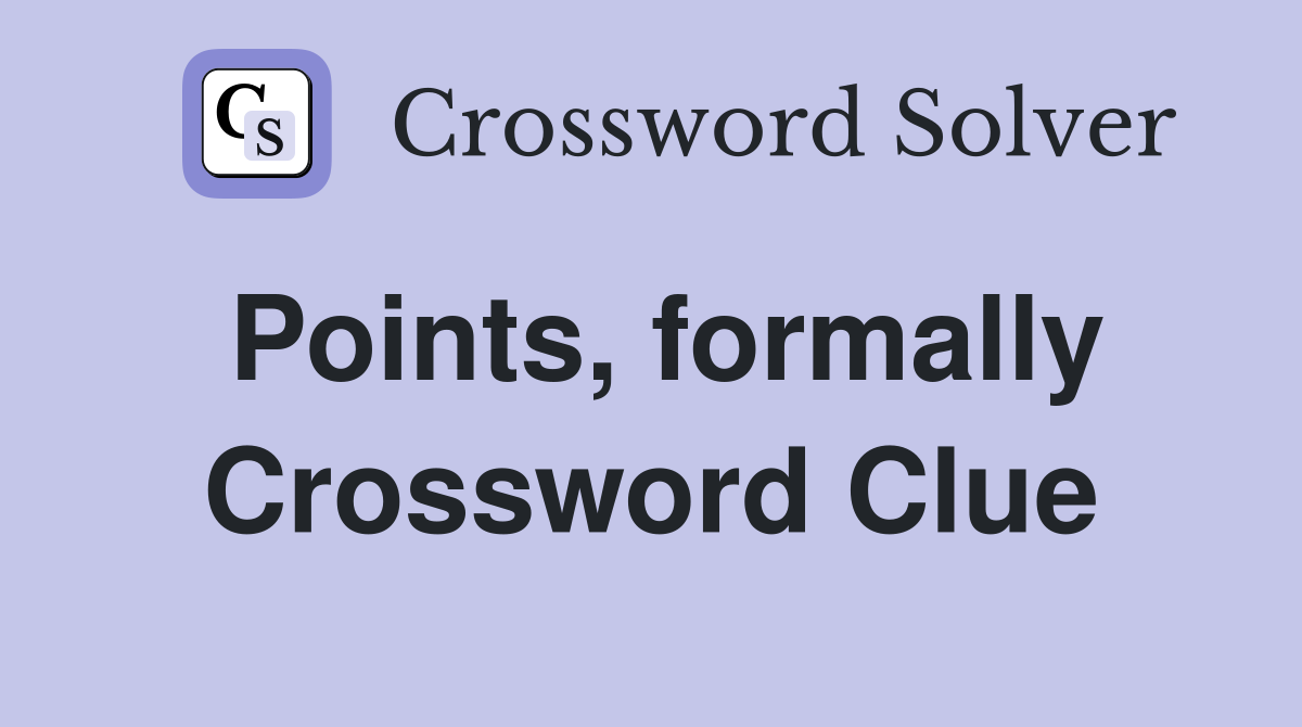 Points, formally Crossword Clue