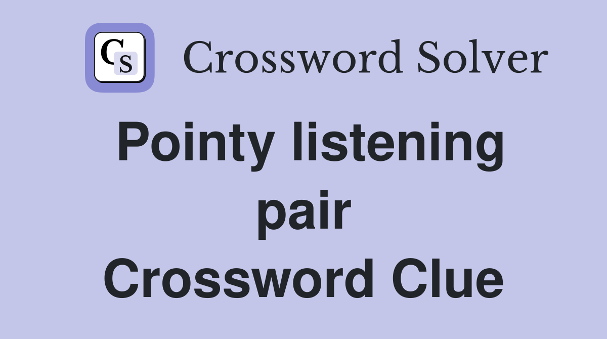 Pointy listening pair Crossword Clue