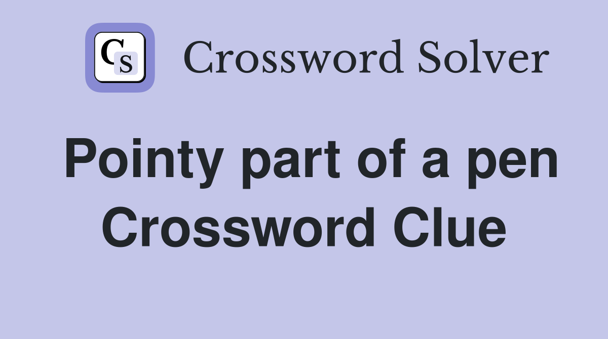Pointy part of a pen Crossword Clue