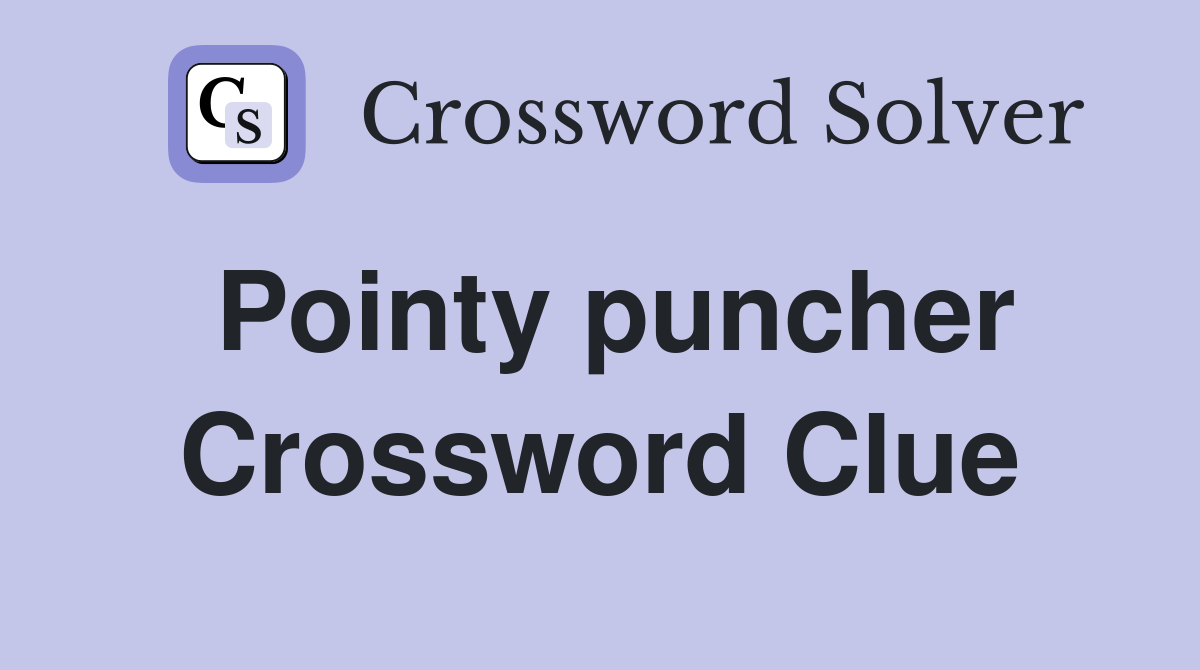 Pointy puncher Crossword Clue