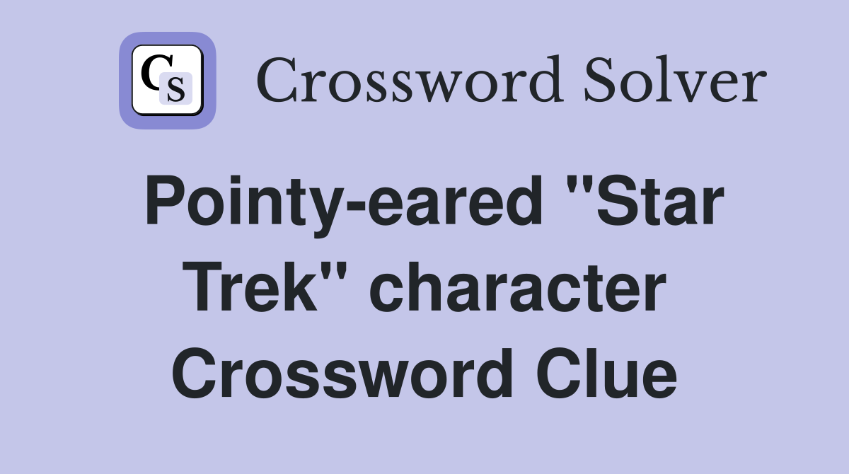 Pointy-eared "Star Trek" character Crossword Clue