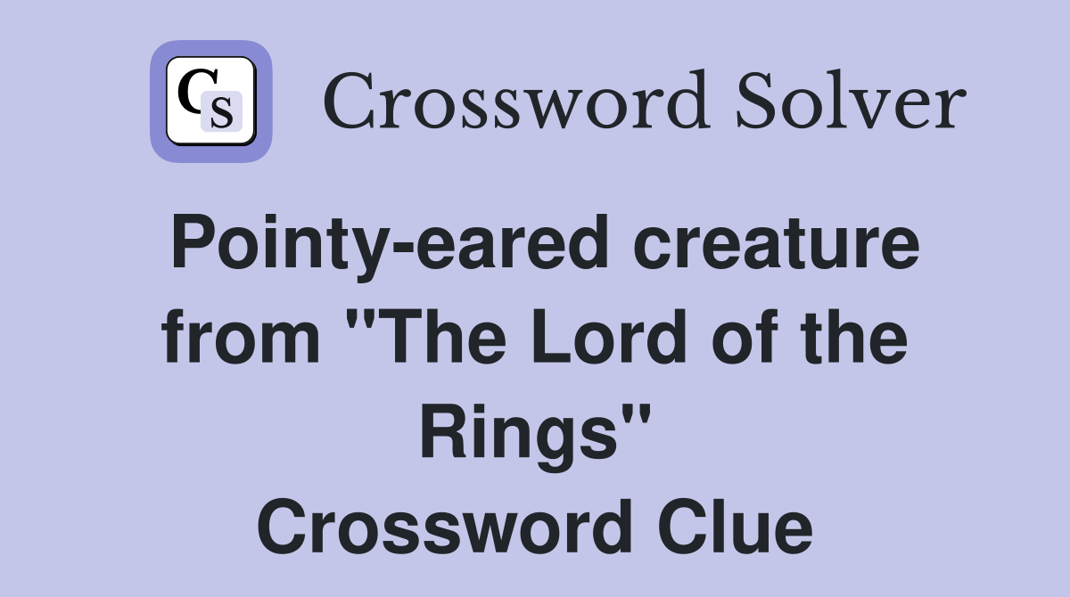 Pointy-eared creature from "The Lord of the Rings" Crossword Clue