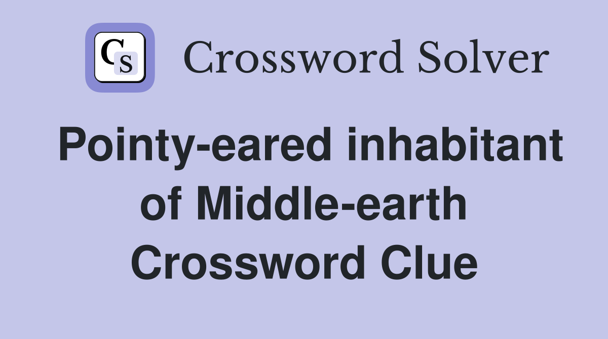 Pointy-eared inhabitant of Middle-earth Crossword Clue
