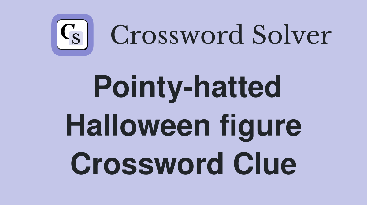 Pointy-hatted Halloween figure Crossword Clue