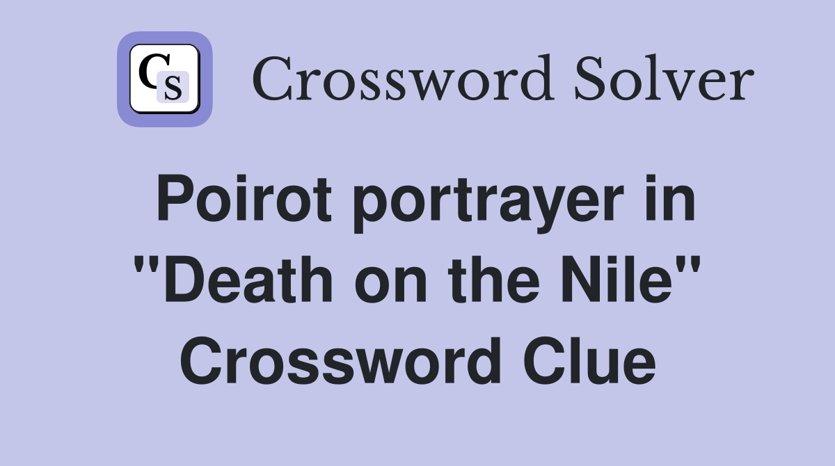 Poirot portrayer in "Death on the Nile" Crossword Clue
