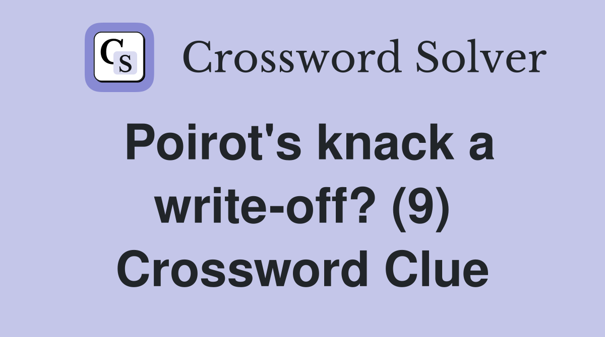 Poirot's knack a write-off? (9) Crossword Clue