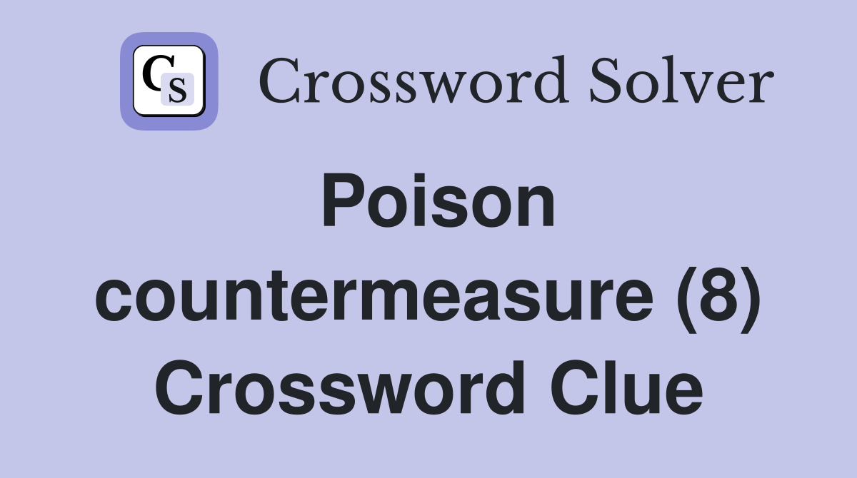 Poison countermeasure (8) Crossword Clue