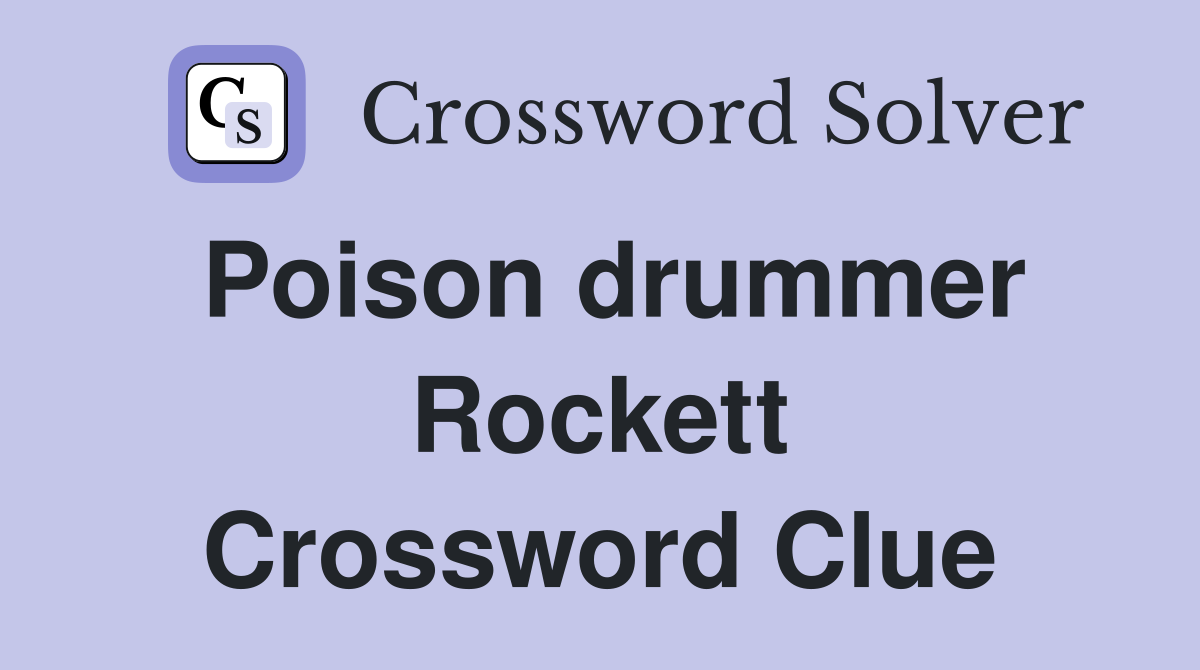 Poison drummer Rockett Crossword Clue