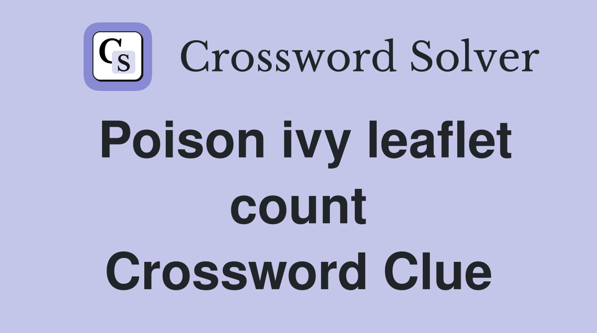 Poison ivy leaflet count Crossword Clue