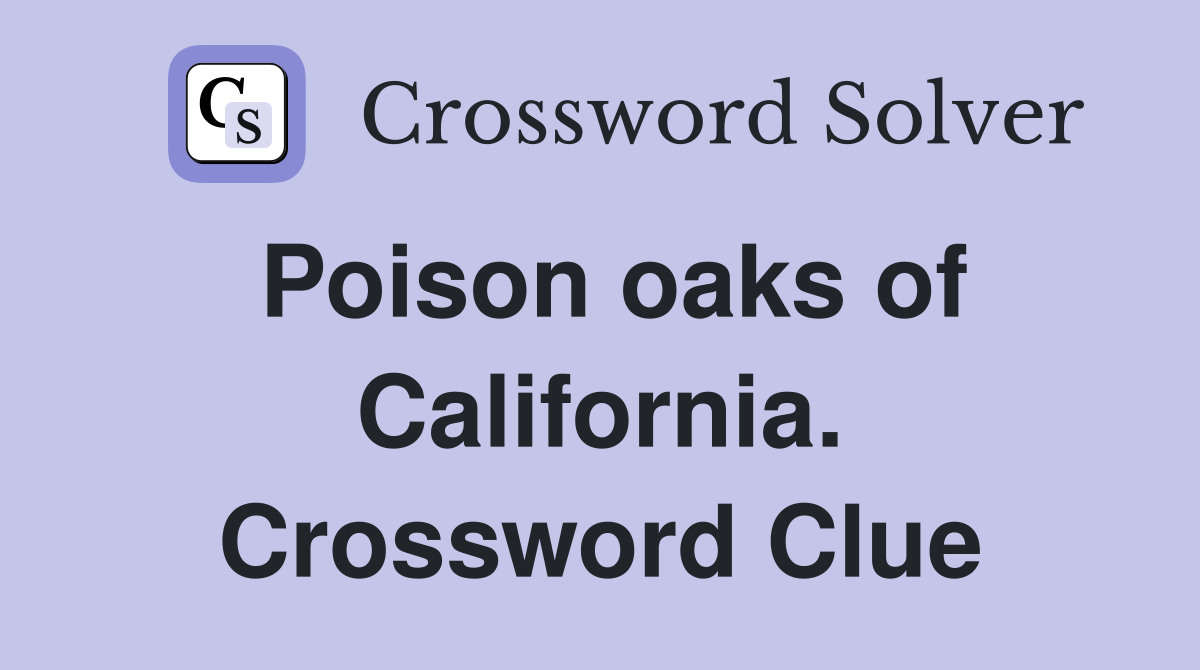 Poison oaks of California. Crossword Clue