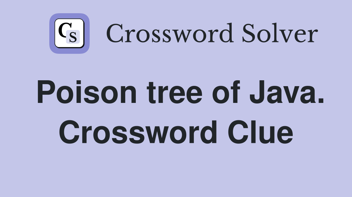 Poison tree of Java. Crossword Clue