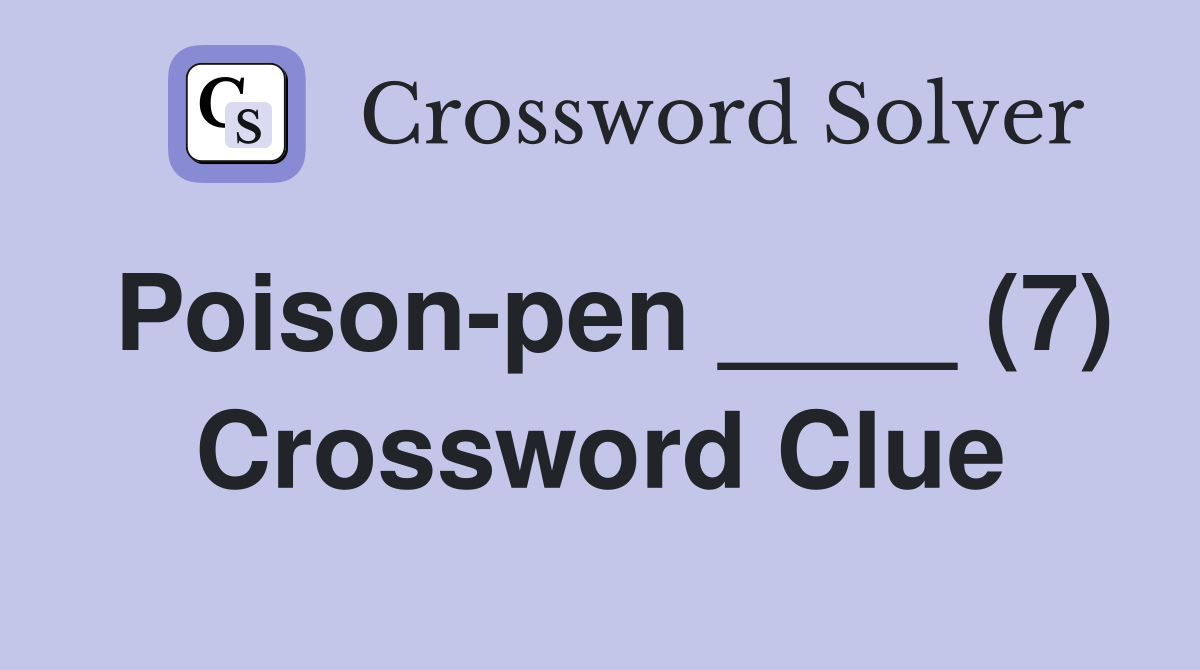 Poison-pen ____ (7) Crossword Clue