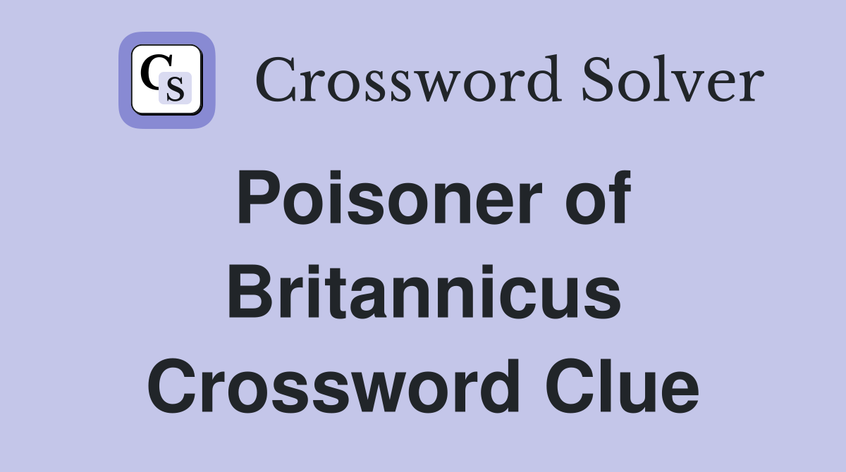 Poisoner of Britannicus Crossword Clue