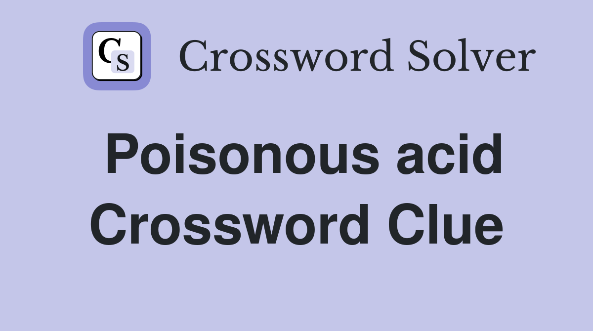 Poisonous acid Crossword Clue