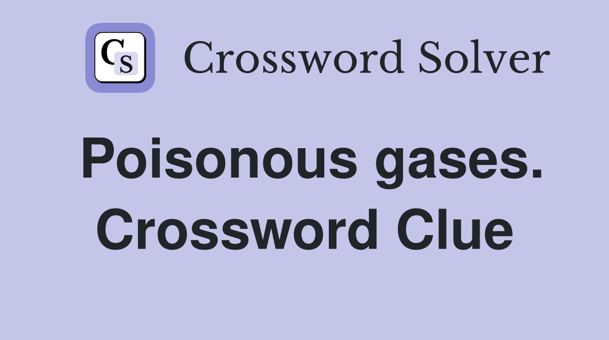 Poisonous gases. Crossword Clue