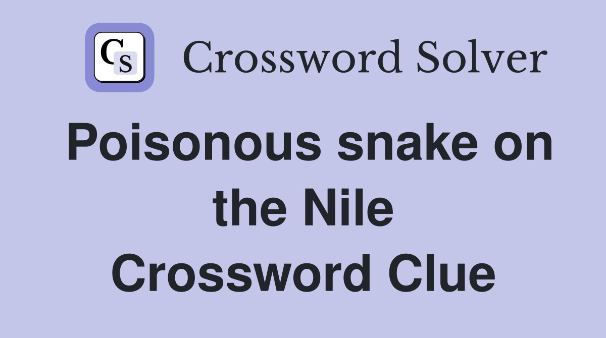 Poisonous snake on the Nile Crossword Clue