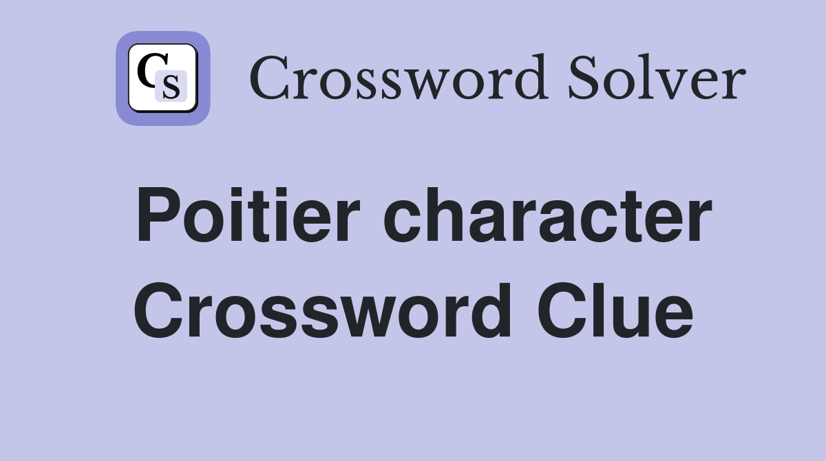 Poitier character Crossword Clue