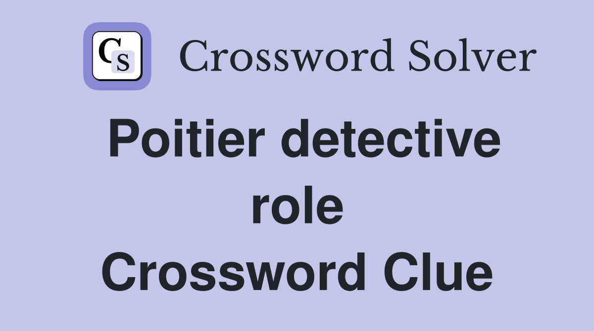 Poitier detective role Crossword Clue