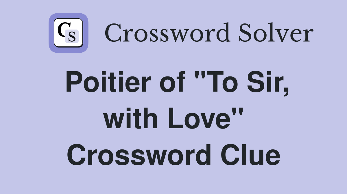 Poitier of "To Sir, with Love" Crossword Clue