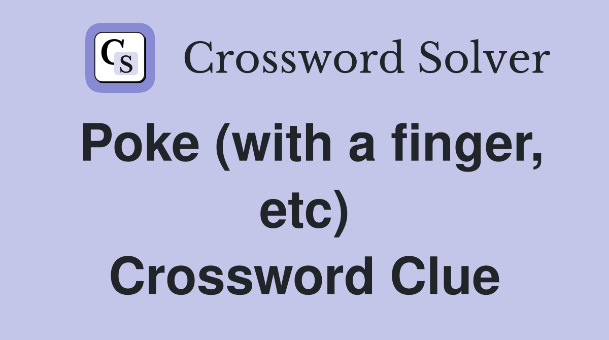 Poke (with a finger, etc) Crossword Clue