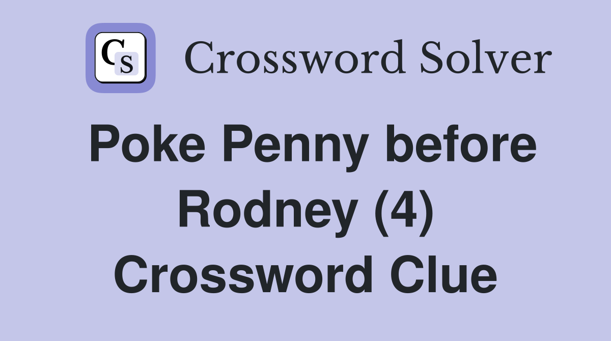 Poke Penny before Rodney (4) Crossword Clue