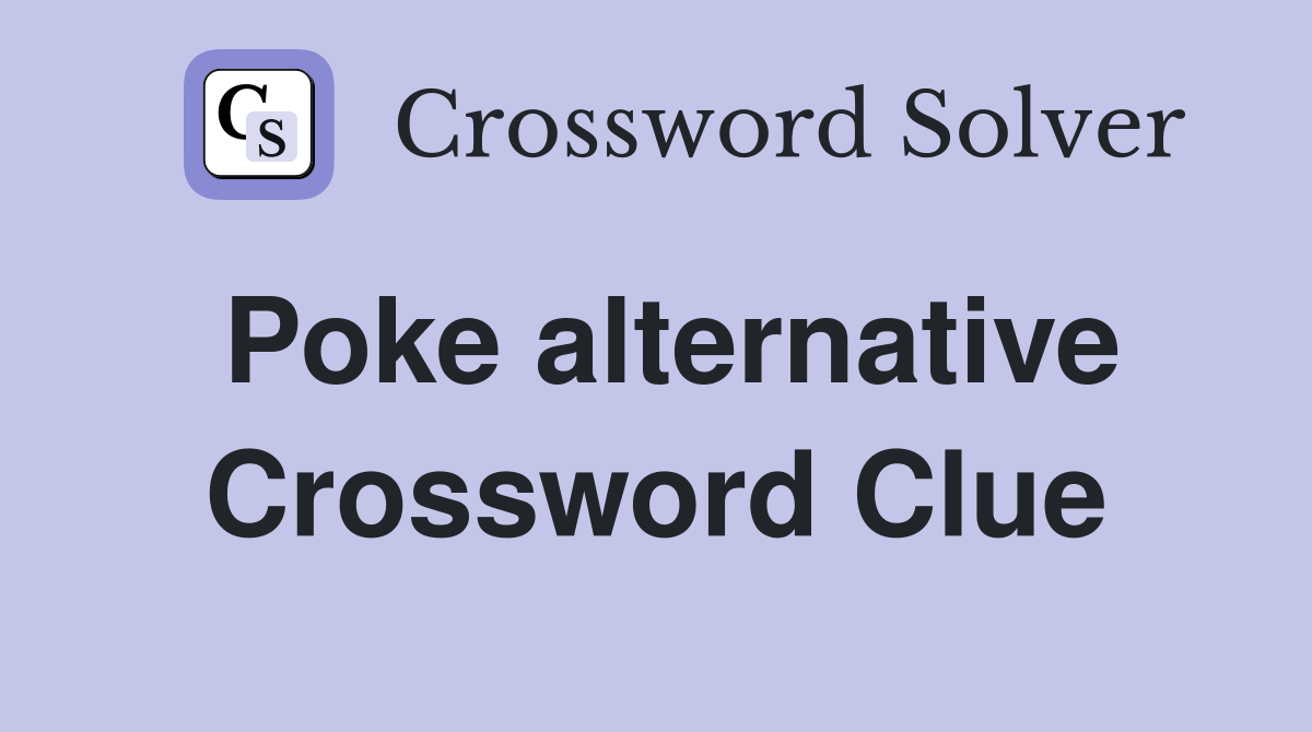 Poke alternative Crossword Clue