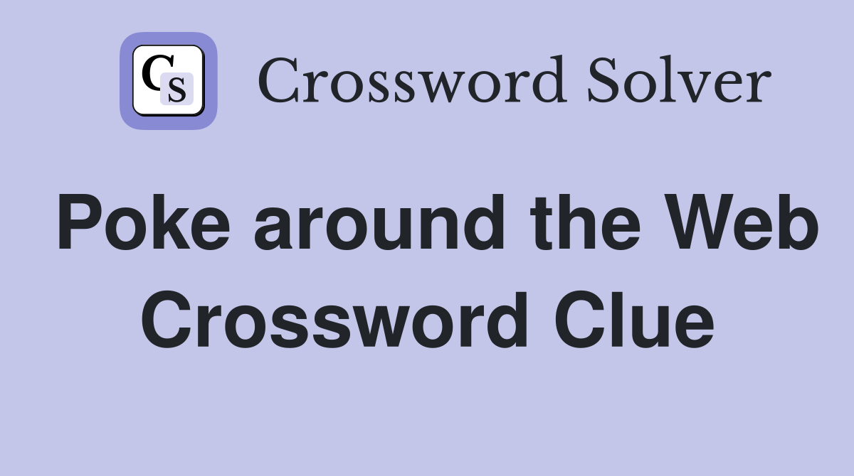 Poke around the Web Crossword Clue