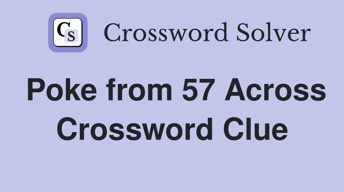 Poke from 57 Across Crossword Clue