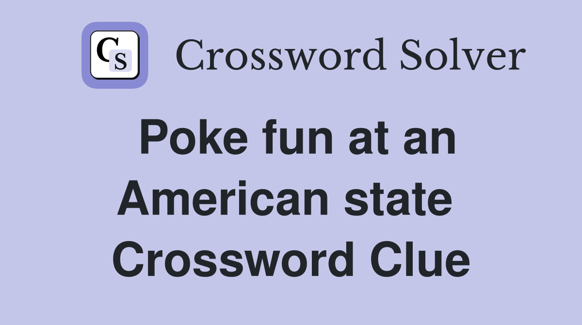 Poke fun at an American state  Crossword Clue