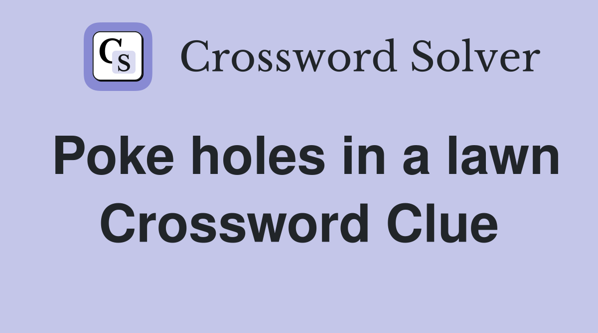 Poke holes in a lawn Crossword Clue