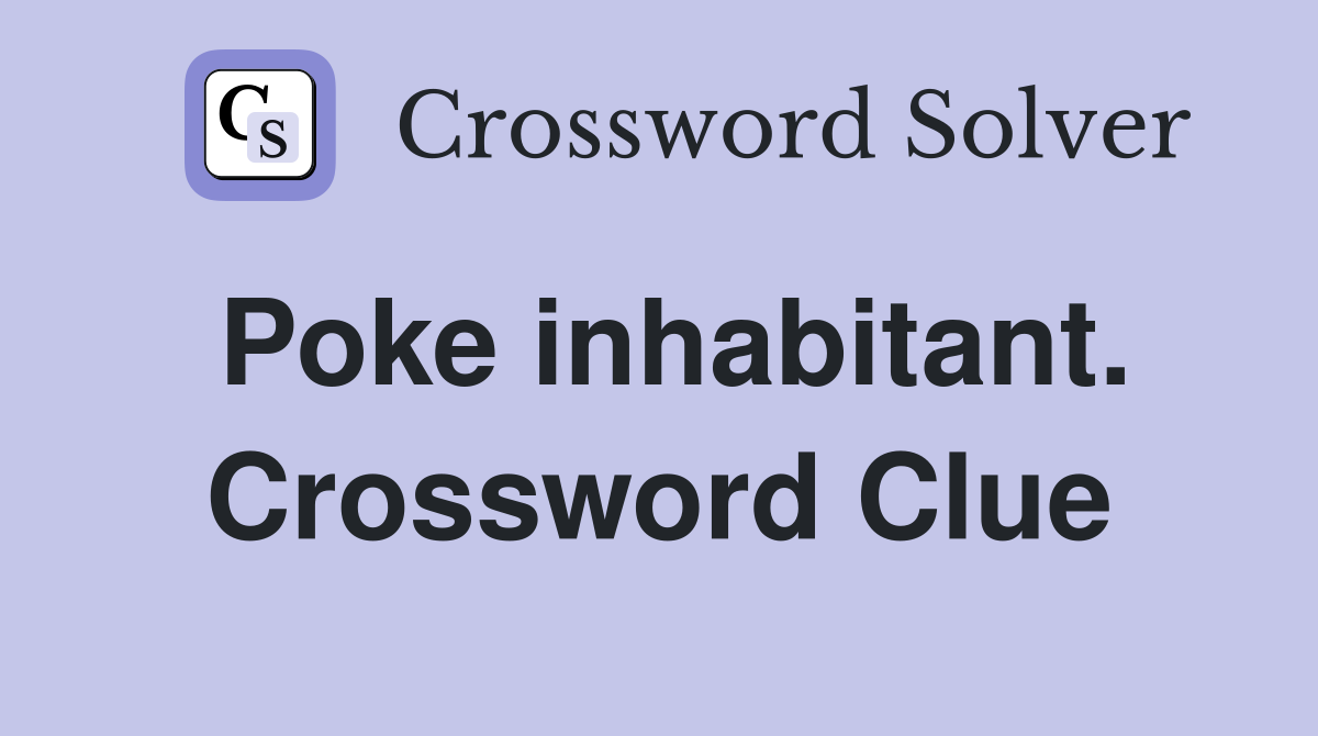 Poke inhabitant. Crossword Clue