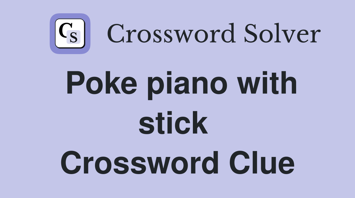 Poke piano with stick  Crossword Clue