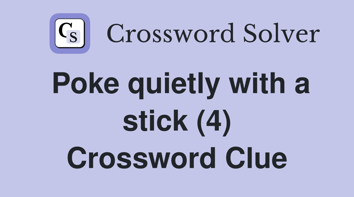 Poke quietly with a stick (4) Crossword Clue