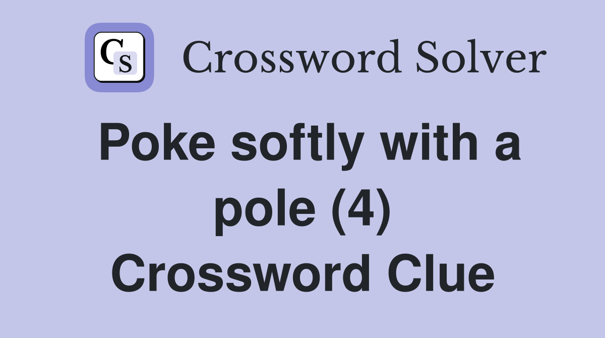 Poke softly with a pole (4) Crossword Clue