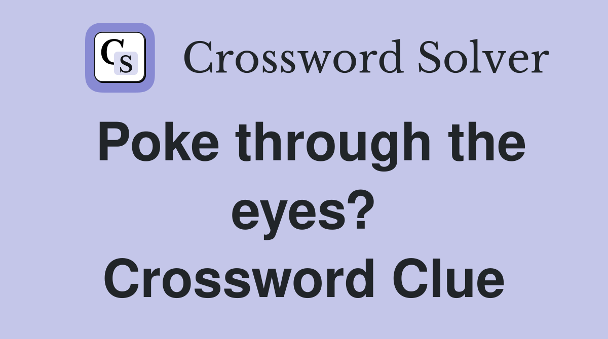Poke through the eyes? Crossword Clue