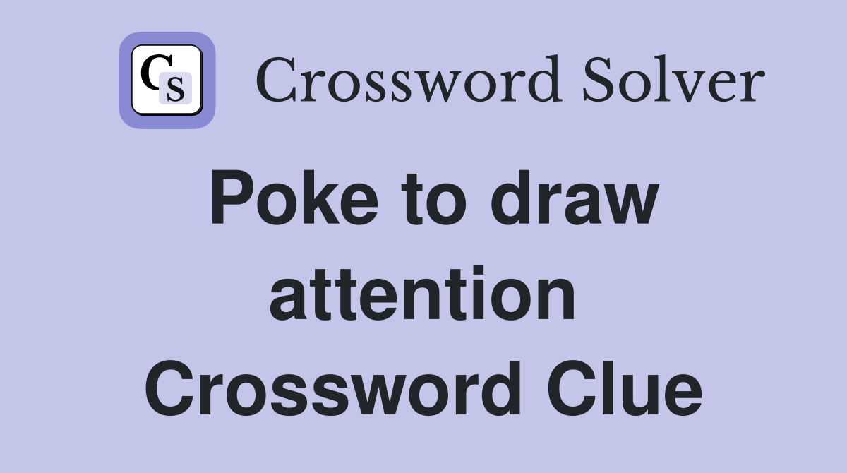 Poke to draw attention Crossword Clue