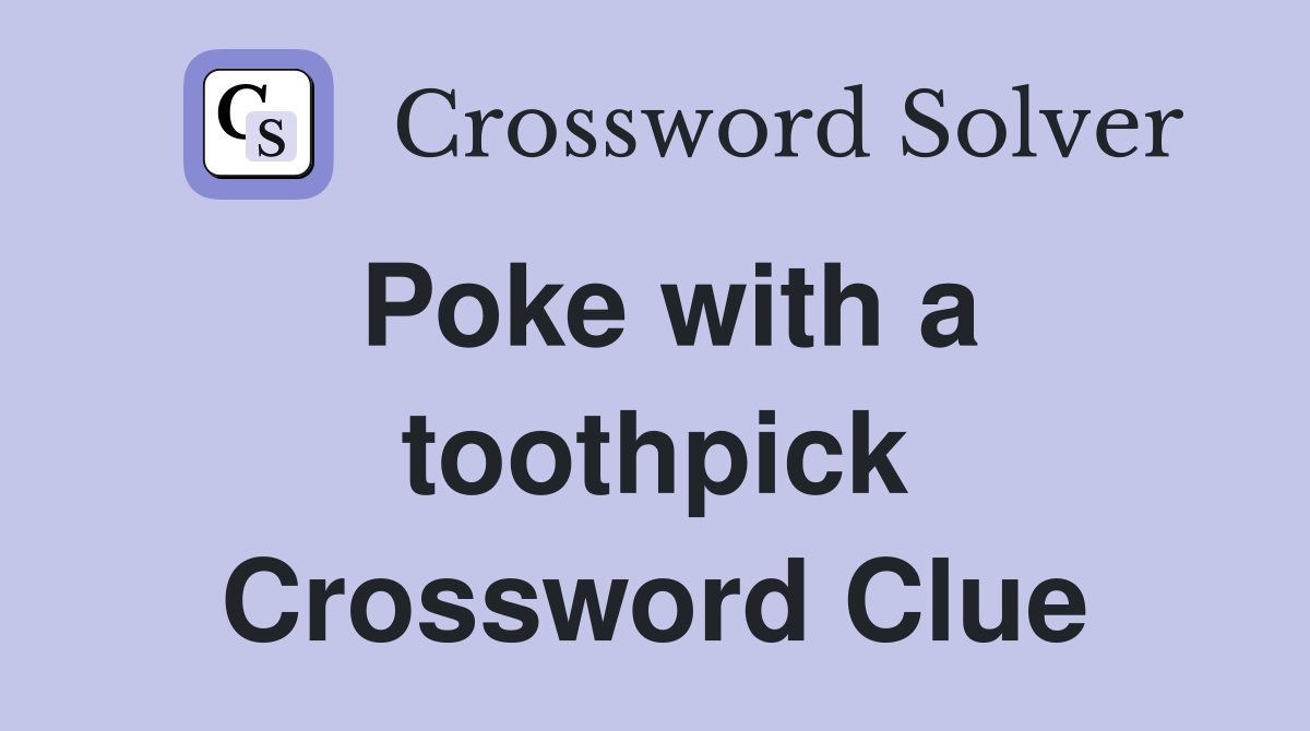Poke with a toothpick Crossword Clue