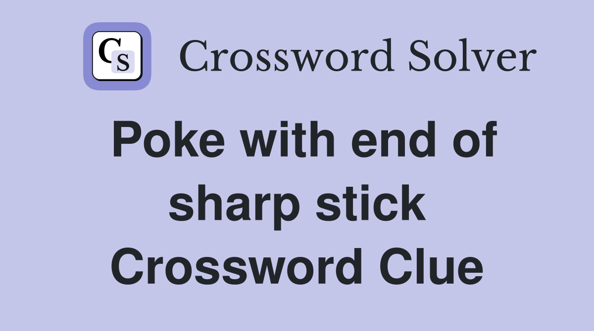 Poke with end of sharp stick Crossword Clue